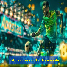 lily austin realtor transando